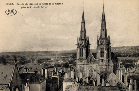Metz. - Vue de Ste-Ségolène et Vallée de la Moselle prise de l'Hôtel St-Li…