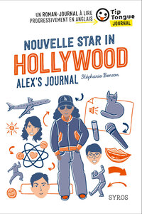 Nouvelle Star in Hollywood - Alex's Journal - collection Tip Tongue - A2 intermédiaire - 12/14 ans