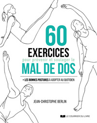 60 exercices pour prévenir et soulager le mal de dos - Les bonnes postures à adopter au quotidien
