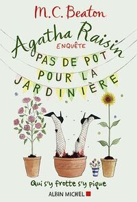Agatha Raisin enquête 3 - Pas de pot pour la jardinière