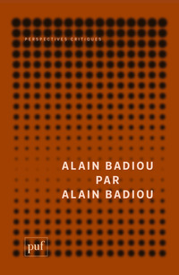 Alain Badiou par Alain Badiou