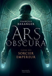Ars Obscura (Tome 3) - Sorcier Empereur