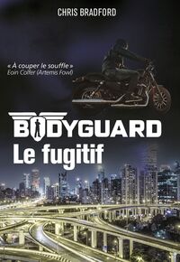 Bodyguard (Tome 6)  - Le fugitif