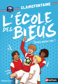 Clairefontaine, L'école des bleus - Tous pour un - Fédération Française de Football - Tome 8 - Dès 8 ans