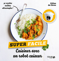 Cuisiner avec un robot cuiseur - super facile