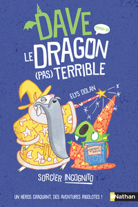 Dave le dragon pas terrible - Sorcier incognito - Tome 2 - roman BD - Dès 9 ans