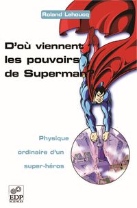 D'où viennent les pouvoirs de Superman ? - Physique ordinaire d'un super-héros