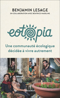 Eotopia. Une communauté écologique décidée à vivre autrement
