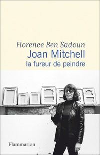 Joan Mitchell. La fureur de peindre