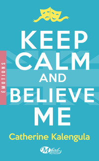 Keep Calm and Believe Me