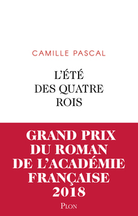 L'Été des quatre rois -- Grand prix du Roman de l'Académie française 2018