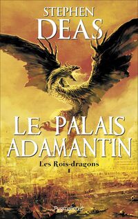 Les Rois-dragons (Tome 1) - Le Palais adamantin
