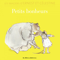 Les imagiers d’Ernest et Célestine - Petits bonheurs