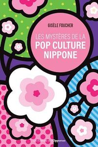 Les mystères de la pop culture nippone