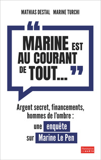 "Marine est au courant de tout..." : Une enquête sur Marine Le Pen