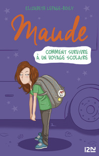 Maude T.4 : comment survivre à un voyage scolaire