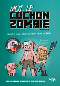 Moi, le cochon zombie - Une aventure Minecraft - Roman junior - Dès 8 ans