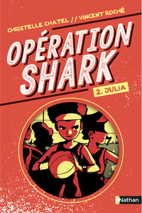Opération Shark - Julia - Tome 2 - Série d'espionnage pour les 9-12 an