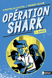 Opértion Shark - Amos - Tome 1 - dès 8 ans