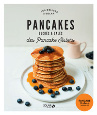 Pancakes sucrés et salés des Pancake Sisters