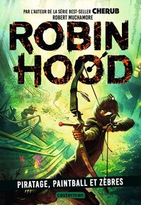 Robin Hood (Tome 2) - Piratage, paintball et zèbres