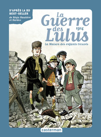 Roman La Guerre des Lulus (Tome 1) - 1914, la maison des enfants trouvés