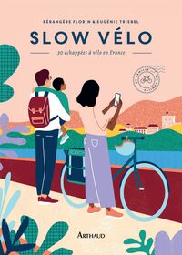 Slow vélo. 30 échappées en vélo en France