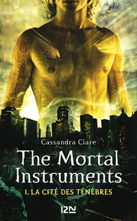The Mortal Instruments - tome 01 : La cité des ténèbres